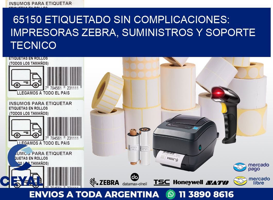65150 ETIQUETADO SIN COMPLICACIONES: IMPRESORAS ZEBRA, SUMINISTROS Y SOPORTE TECNICO
