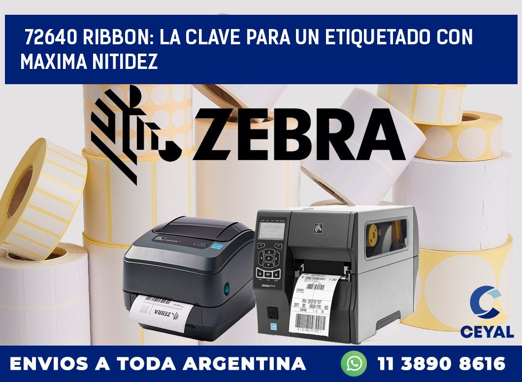 72640 RIBBON: LA CLAVE PARA UN ETIQUETADO CON MAXIMA NITIDEZ