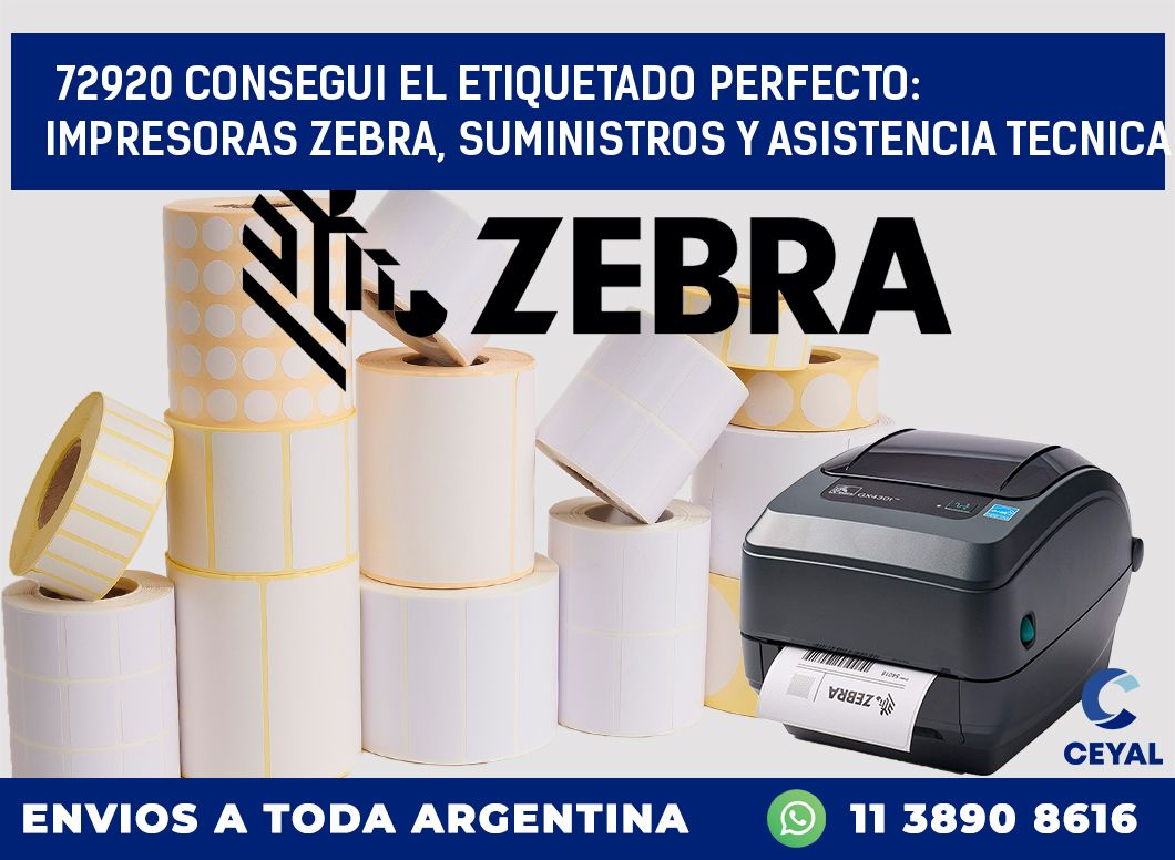 72920 CONSEGUI EL ETIQUETADO PERFECTO: IMPRESORAS ZEBRA, SUMINISTROS Y ASISTENCIA TECNICA
