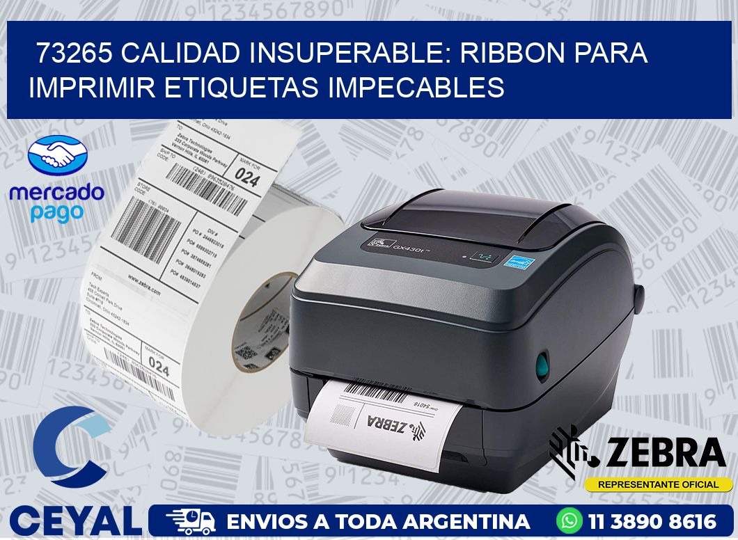 73265 CALIDAD INSUPERABLE: RIBBON PARA IMPRIMIR ETIQUETAS IMPECABLES