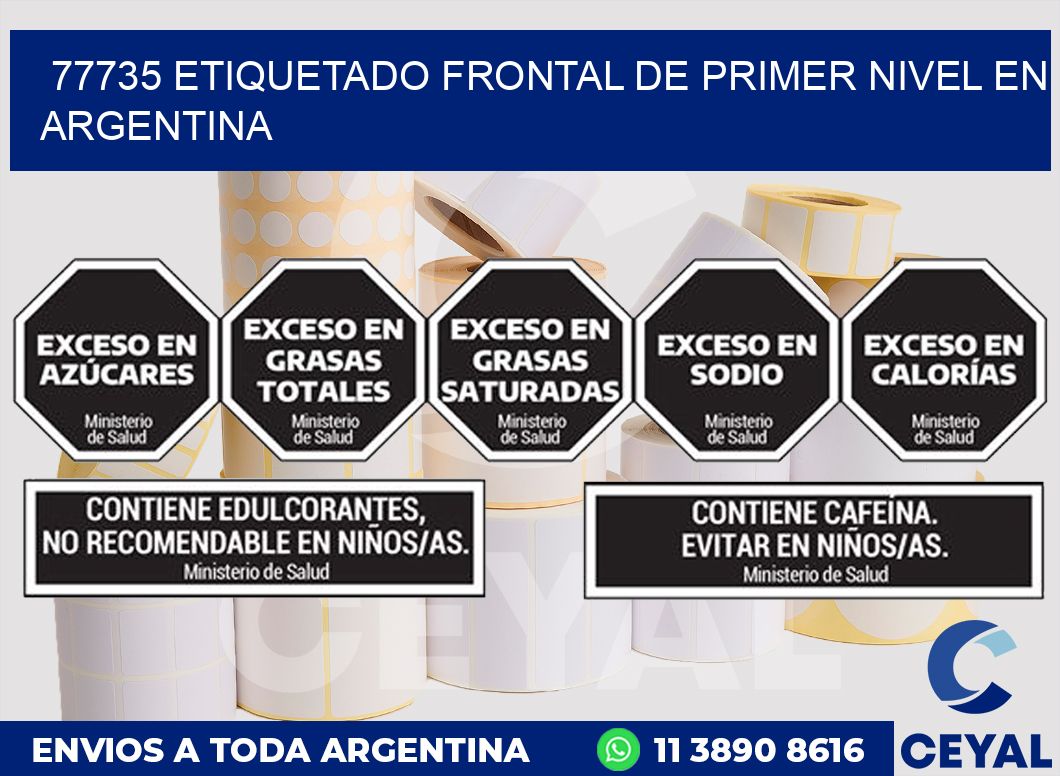 77735 ETIQUETADO FRONTAL DE PRIMER NIVEL EN ARGENTINA