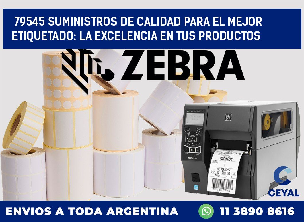 79545 SUMINISTROS DE CALIDAD PARA EL MEJOR ETIQUETADO: LA EXCELENCIA EN TUS PRODUCTOS