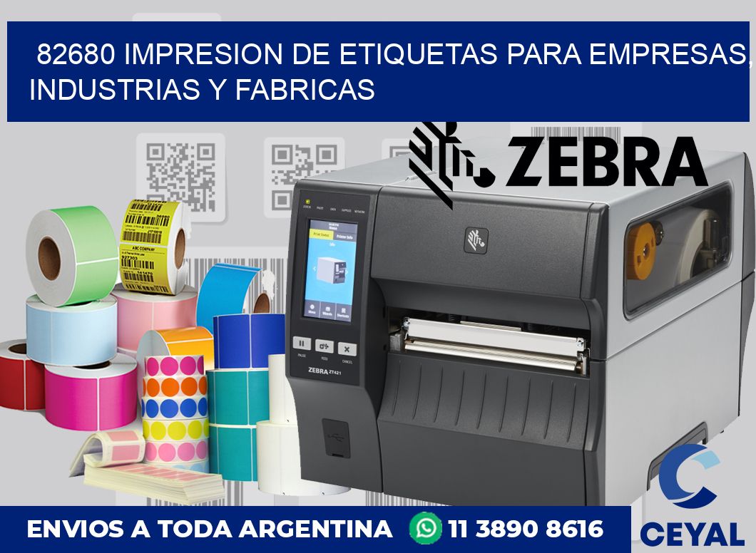 82680 IMPRESION DE ETIQUETAS PARA EMPRESAS, INDUSTRIAS Y FABRICAS