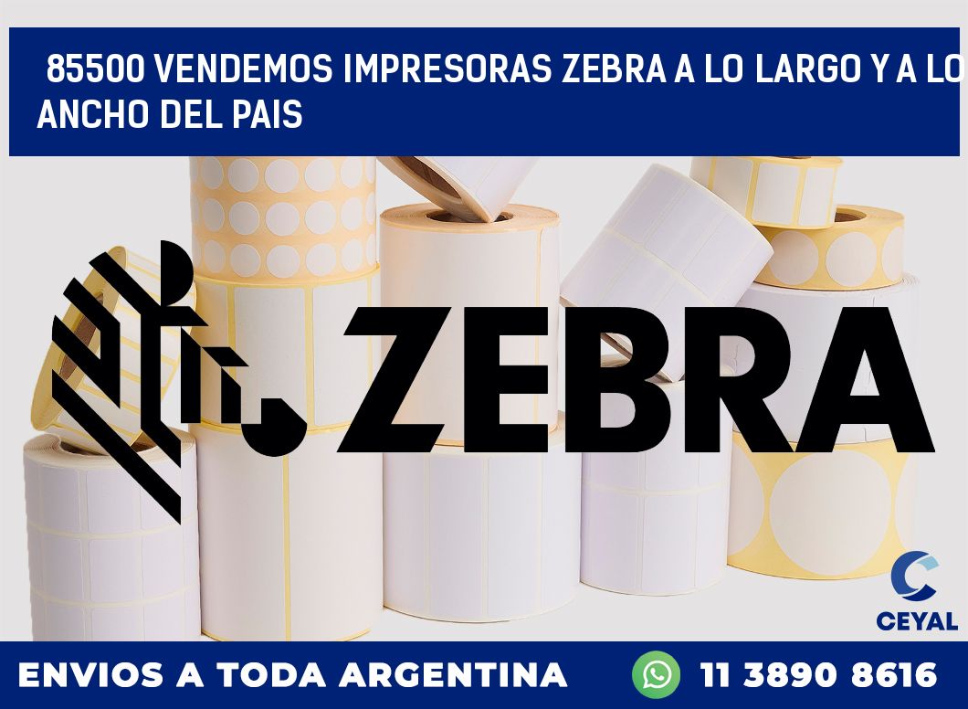 85500 VENDEMOS IMPRESORAS ZEBRA A LO LARGO Y A LO ANCHO DEL PAIS