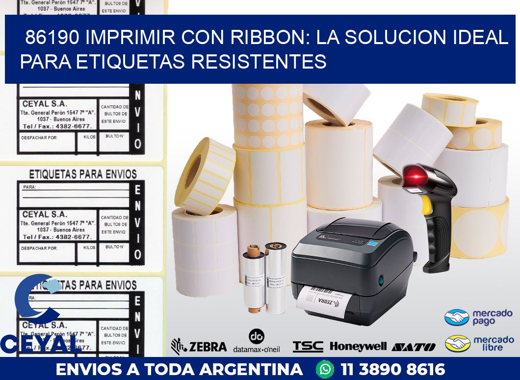 86190 IMPRIMIR CON RIBBON: LA SOLUCION IDEAL PARA ETIQUETAS RESISTENTES
