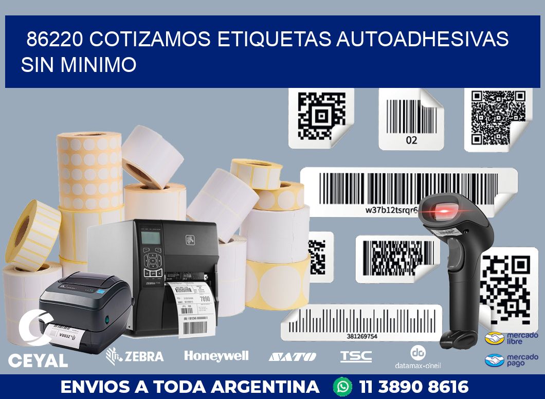 86220 COTIZAMOS ETIQUETAS AUTOADHESIVAS SIN MINIMO