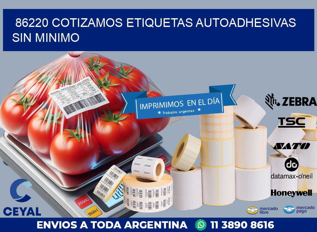 86220 COTIZAMOS ETIQUETAS AUTOADHESIVAS SIN MINIMO