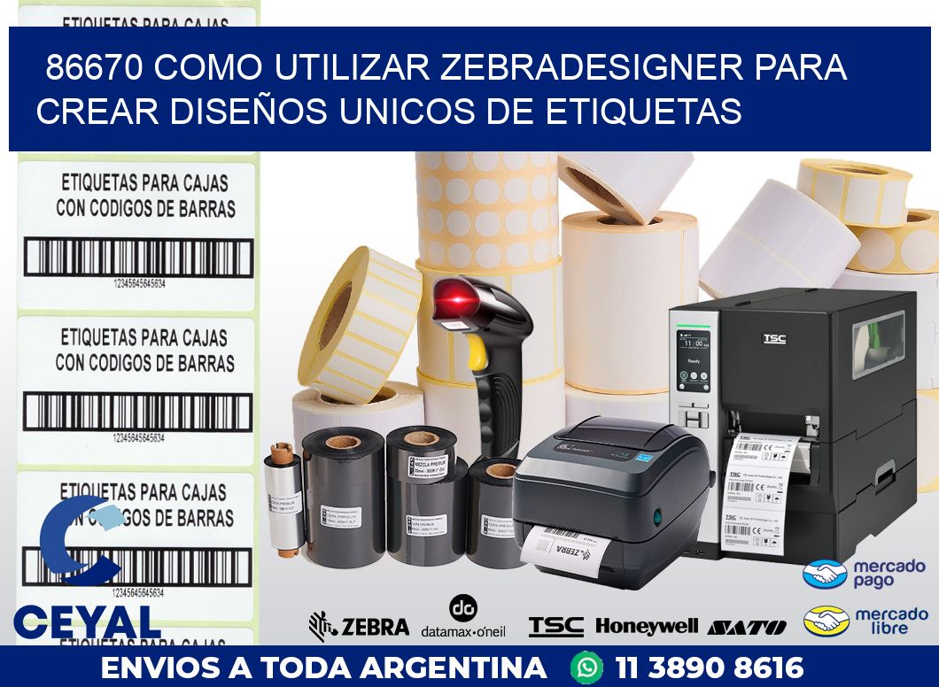 86670 COMO UTILIZAR ZEBRADESIGNER PARA CREAR DISEÑOS UNICOS DE ETIQUETAS
