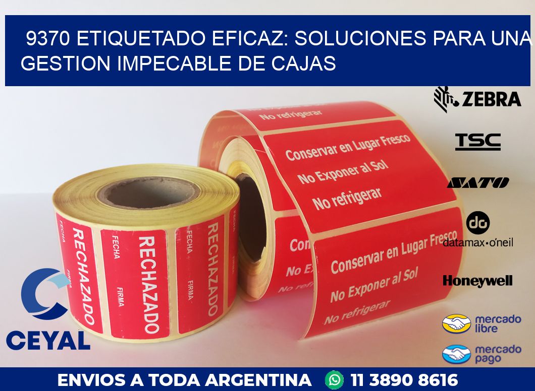9370 ETIQUETADO EFICAZ: SOLUCIONES PARA UNA GESTION IMPECABLE DE CAJAS