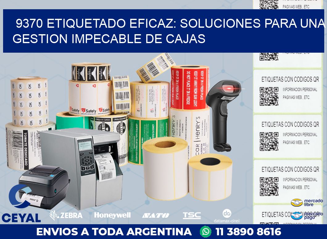9370 ETIQUETADO EFICAZ: SOLUCIONES PARA UNA GESTION IMPECABLE DE CAJAS