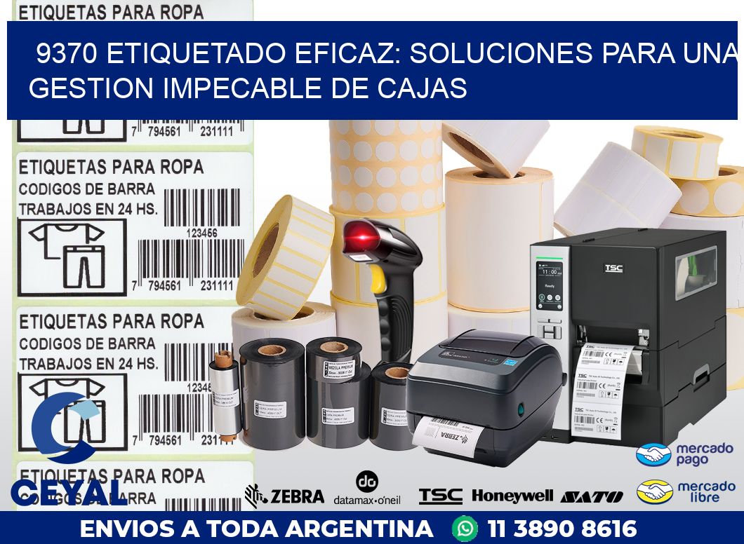 9370 ETIQUETADO EFICAZ: SOLUCIONES PARA UNA GESTION IMPECABLE DE CAJAS