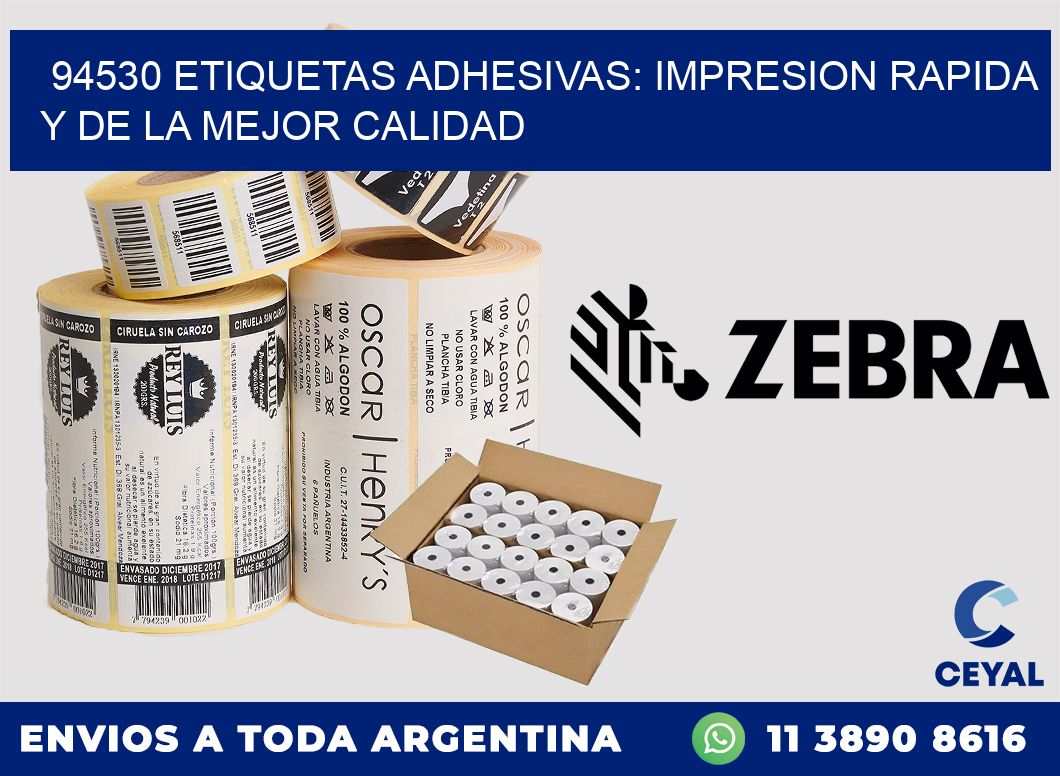 94530 ETIQUETAS ADHESIVAS: IMPRESION RAPIDA Y DE LA MEJOR CALIDAD
