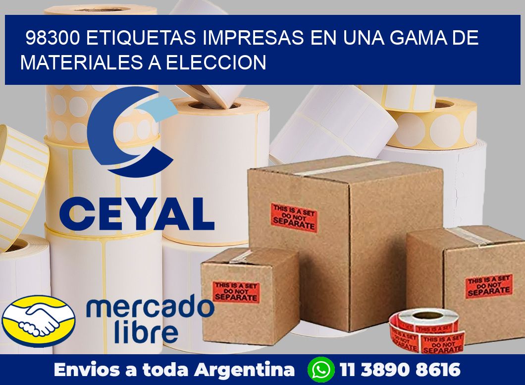 98300 ETIQUETAS IMPRESAS EN UNA GAMA DE MATERIALES A ELECCION