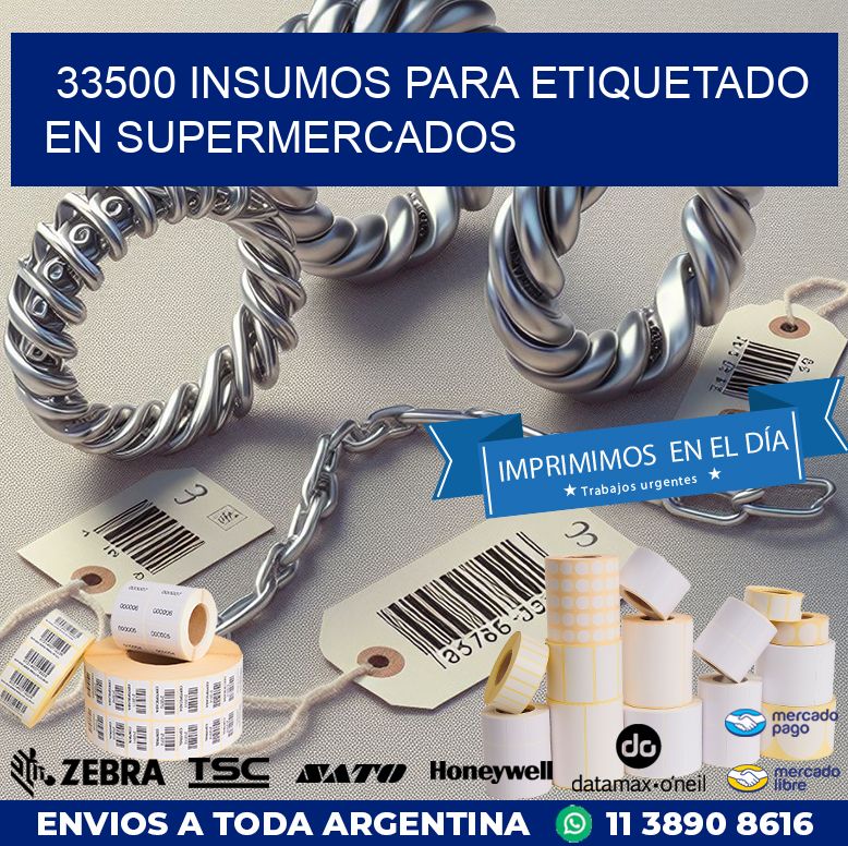 33500 INSUMOS PARA ETIQUETADO EN SUPERMERCADOS