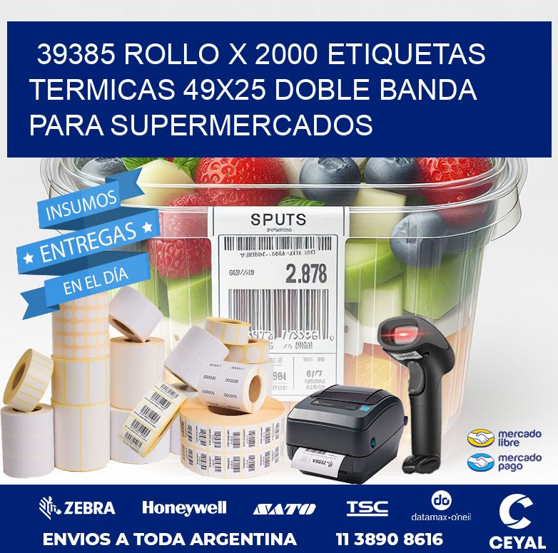 39385 ROLLO X 2000 ETIQUETAS TERMICAS 49X25 DOBLE BANDA PARA SUPERMERCADOS
