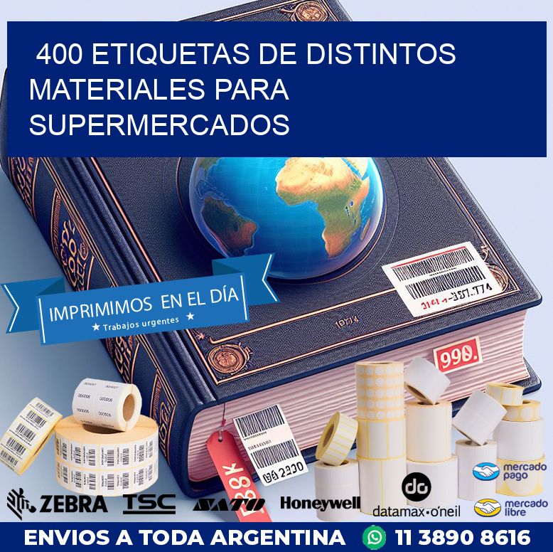 400 ETIQUETAS DE DISTINTOS MATERIALES PARA SUPERMERCADOS