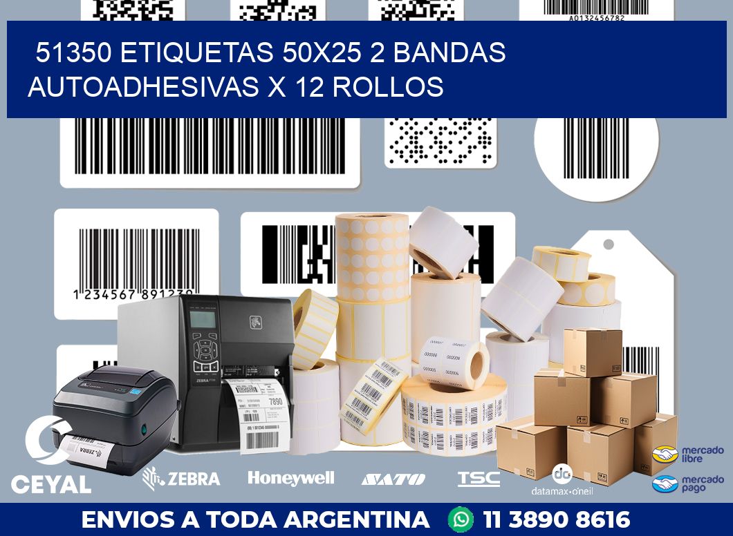51350 ETIQUETAS 50X25 2 BANDAS AUTOADHESIVAS X 12 ROLLOS