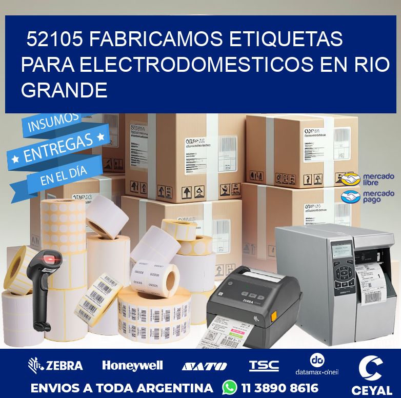 52105 FABRICAMOS ETIQUETAS PARA ELECTRODOMESTICOS EN RIO GRANDE
