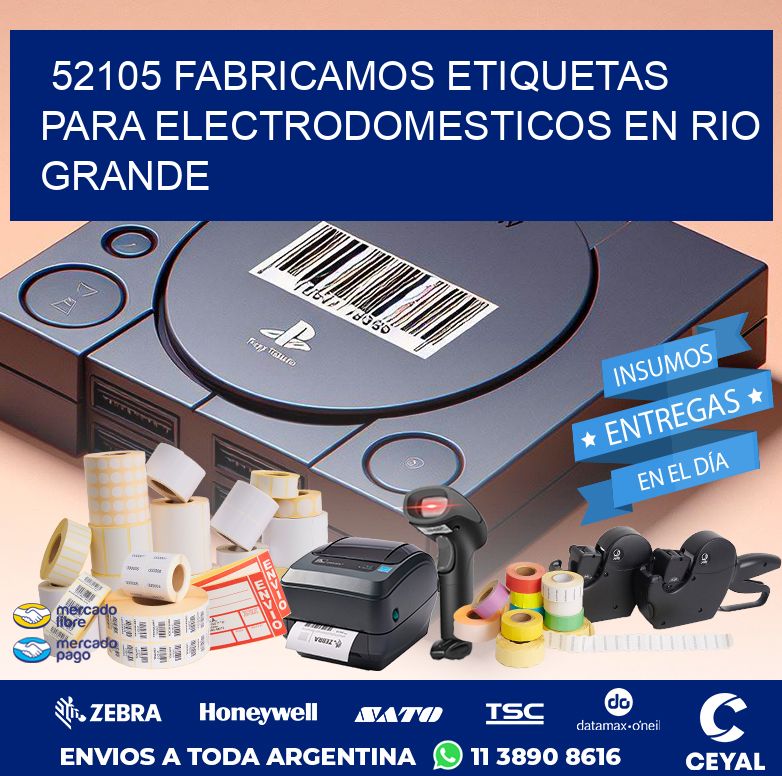 52105 FABRICAMOS ETIQUETAS PARA ELECTRODOMESTICOS EN RIO GRANDE