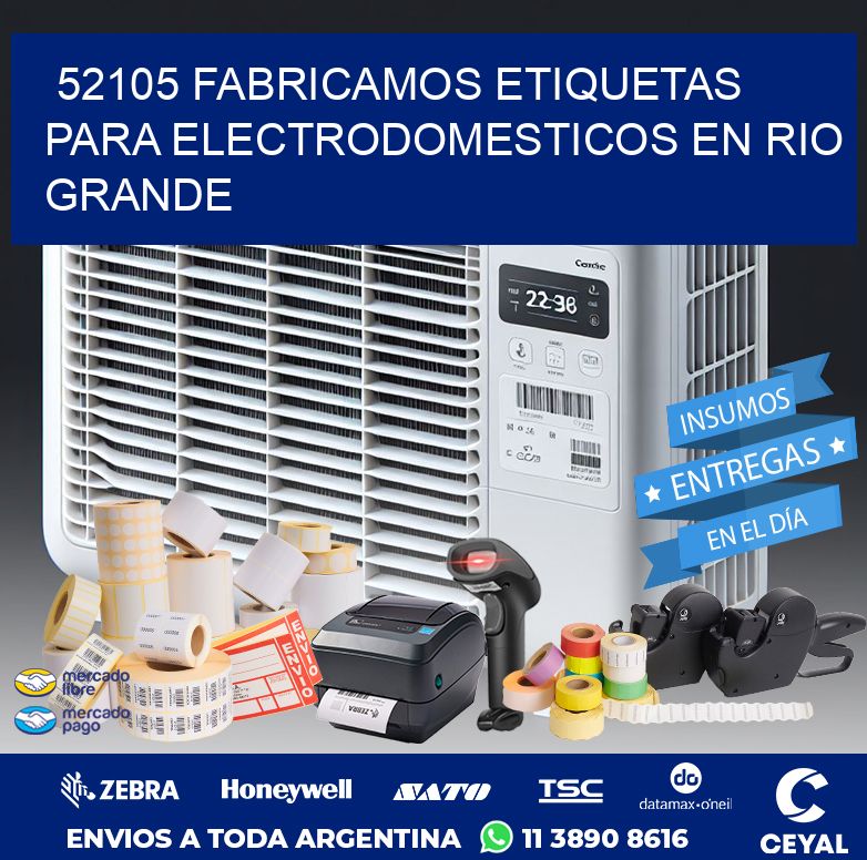 52105 FABRICAMOS ETIQUETAS PARA ELECTRODOMESTICOS EN RIO GRANDE