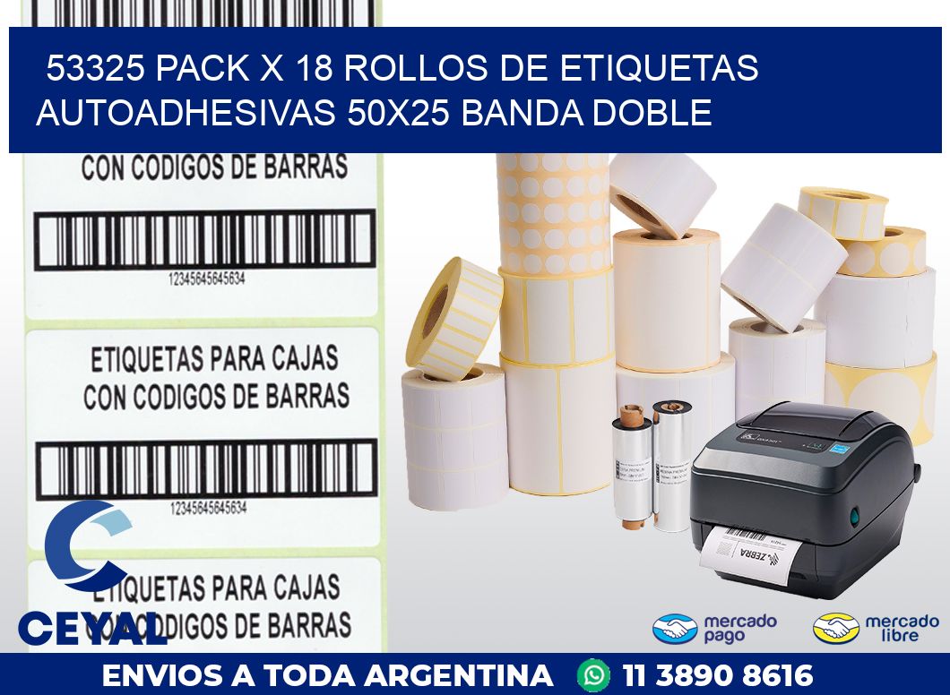 53325 PACK X 18 ROLLOS DE ETIQUETAS AUTOADHESIVAS 50X25 BANDA DOBLE
