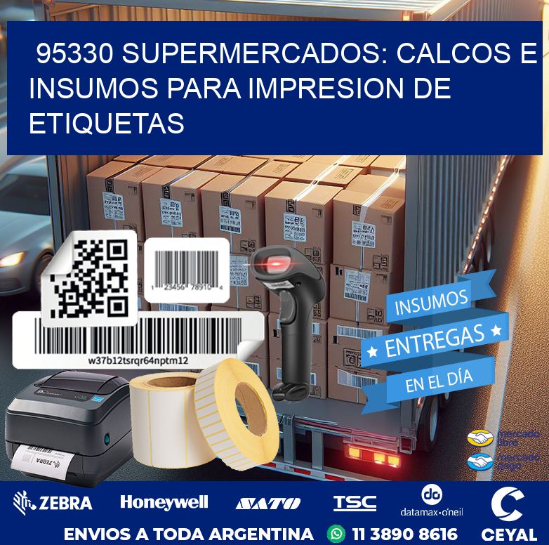 95330 SUPERMERCADOS: CALCOS E INSUMOS PARA IMPRESION DE ETIQUETAS