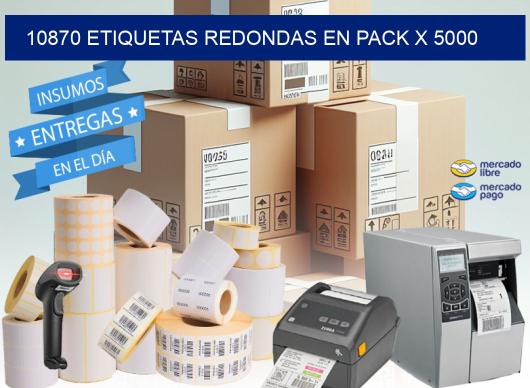 10870 ETIQUETAS REDONDAS EN PACK X 5000