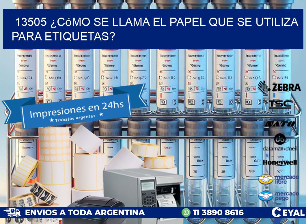 13505 ¿Cómo se llama el papel que se utiliza para etiquetas?