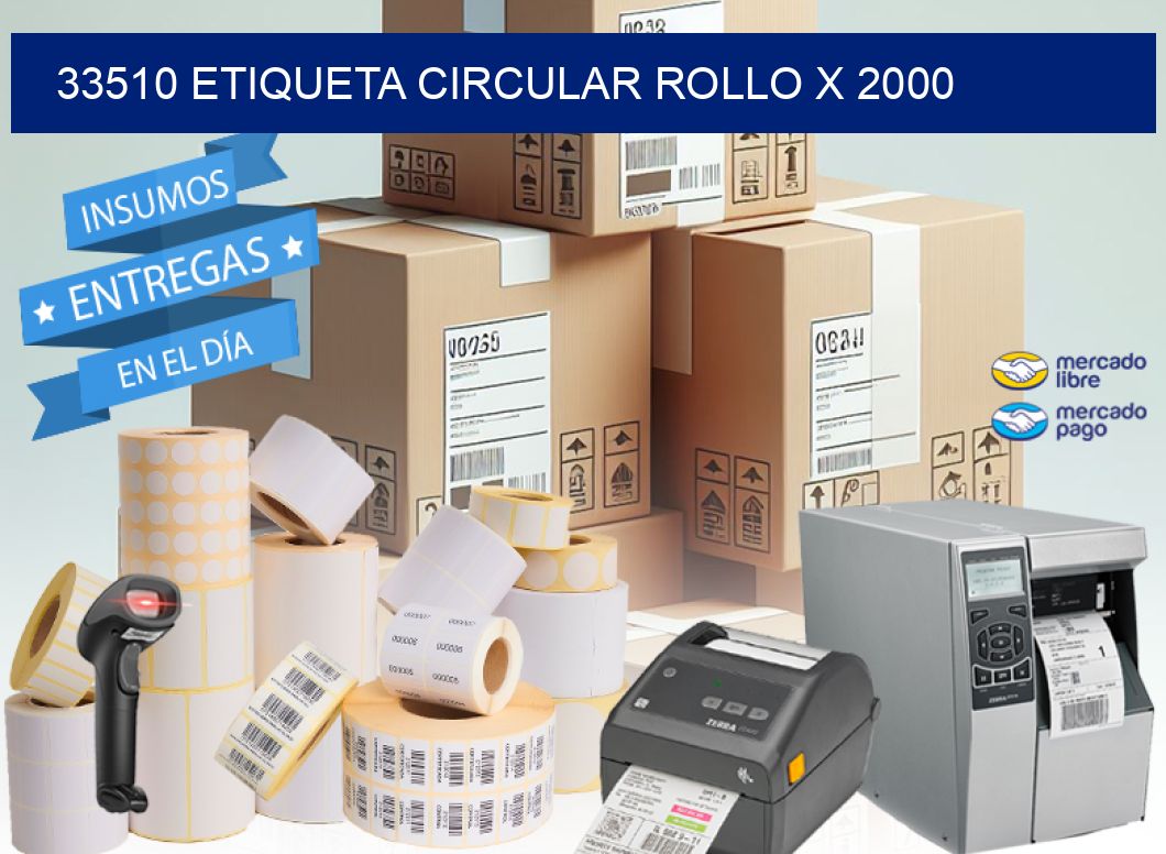 33510 ETIQUETA CIRCULAR ROLLO X 2000