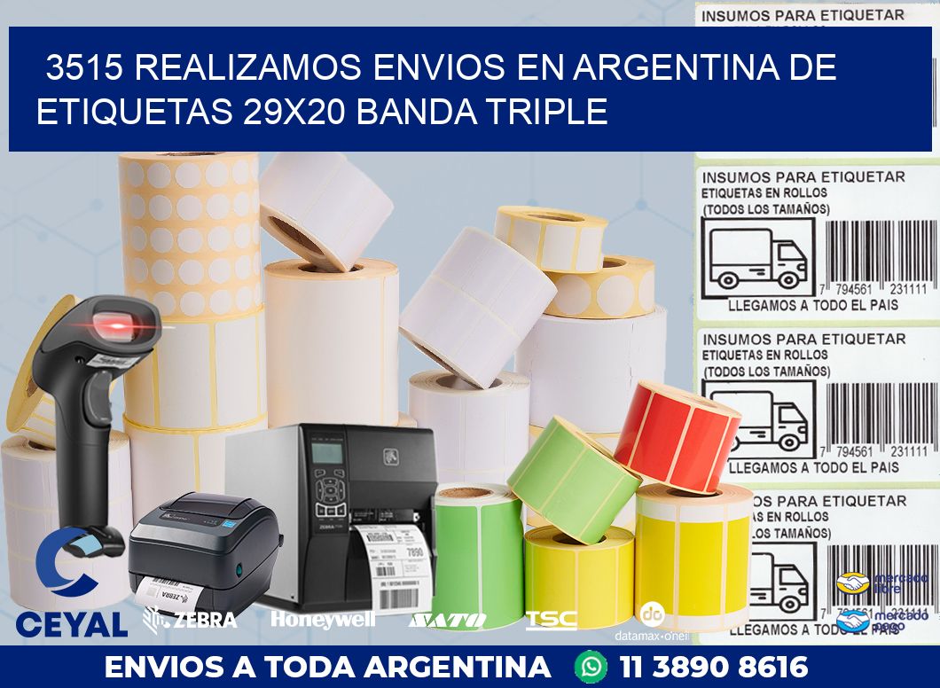 3515 REALIZAMOS ENVIOS EN ARGENTINA DE ETIQUETAS 29X20 BANDA TRIPLE
