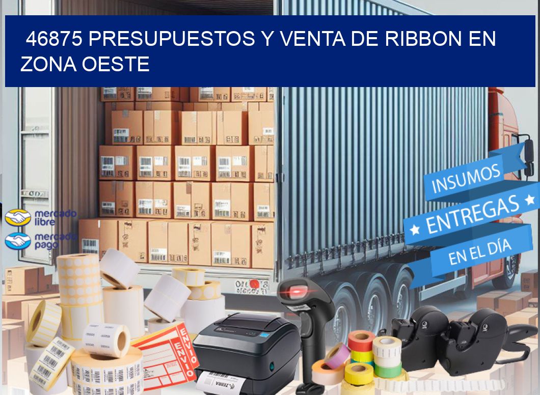 46875 PRESUPUESTOS Y VENTA DE RIBBON EN ZONA OESTE