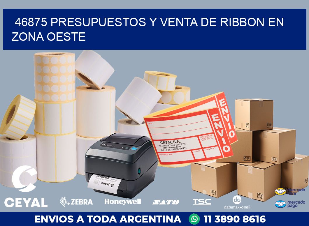 46875 PRESUPUESTOS Y VENTA DE RIBBON EN ZONA OESTE