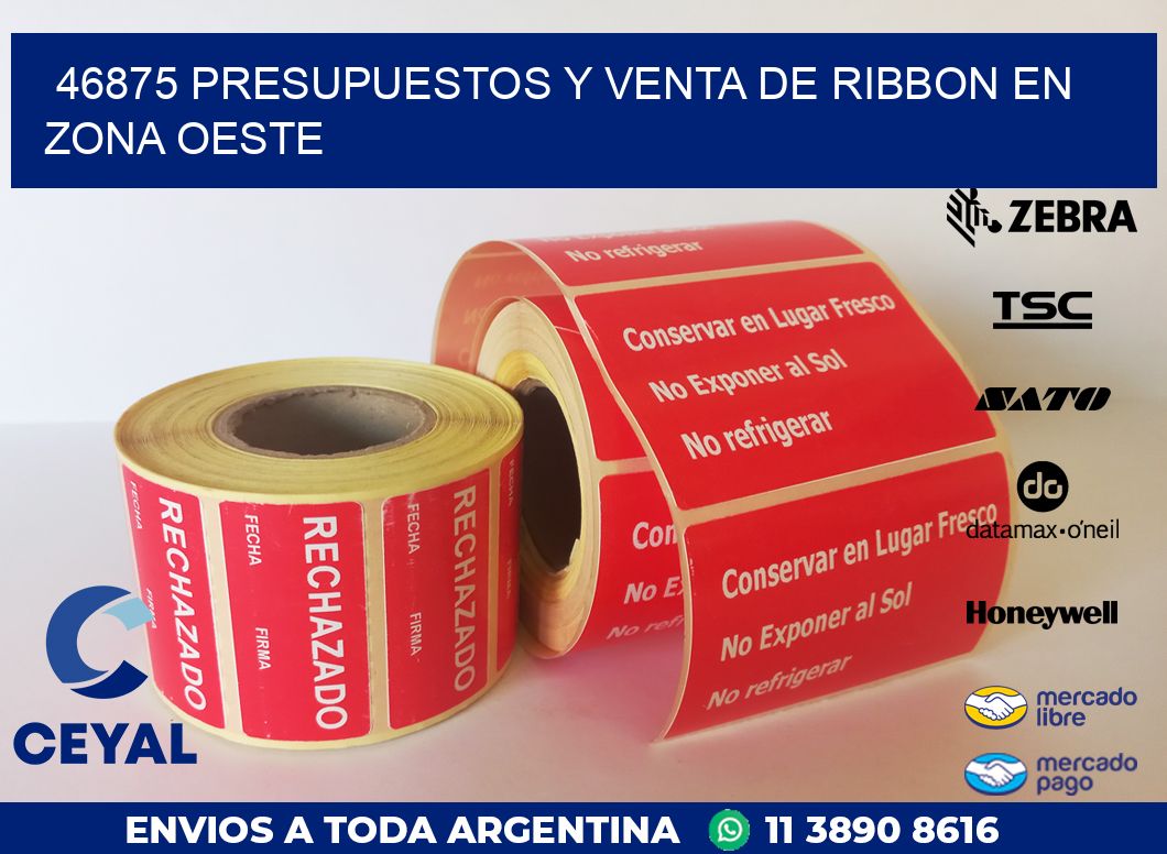 46875 PRESUPUESTOS Y VENTA DE RIBBON EN ZONA OESTE