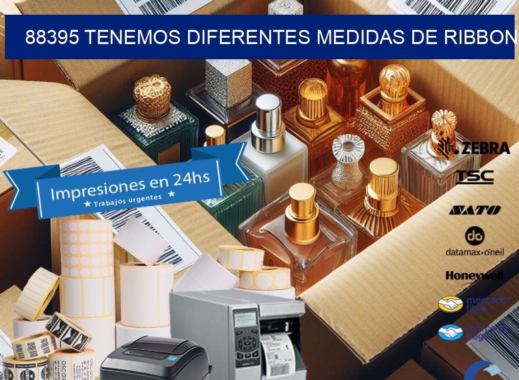 88395 TENEMOS DIFERENTES MEDIDAS DE RIBBON