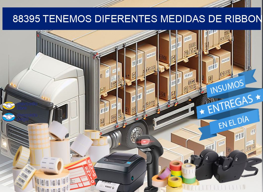 88395 TENEMOS DIFERENTES MEDIDAS DE RIBBON