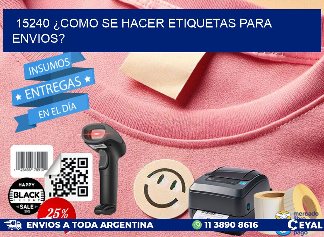 15240 ¿COMO SE HACER ETIQUETAS PARA ENVIOS?