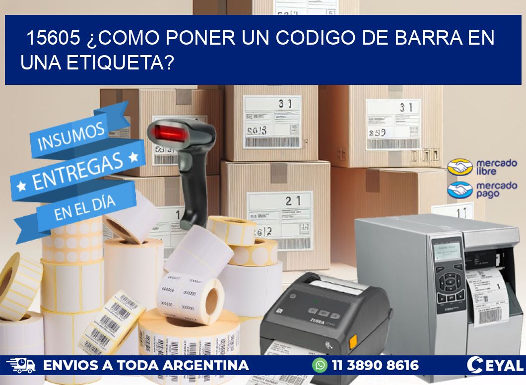 15605 ¿COMO PONER UN CODIGO DE BARRA EN UNA ETIQUETA?
