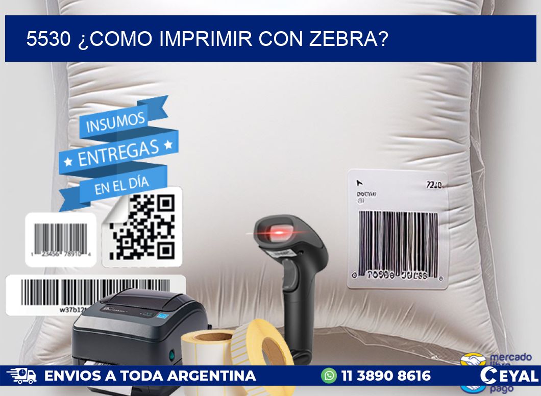5530 ¿COMO IMPRIMIR CON ZEBRA?