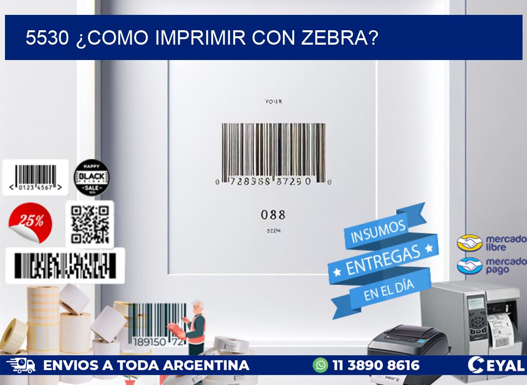 5530 ¿COMO IMPRIMIR CON ZEBRA?