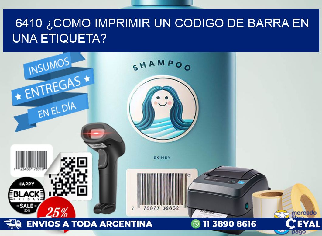 6410 ¿COMO IMPRIMIR UN CODIGO DE BARRA EN UNA ETIQUETA?