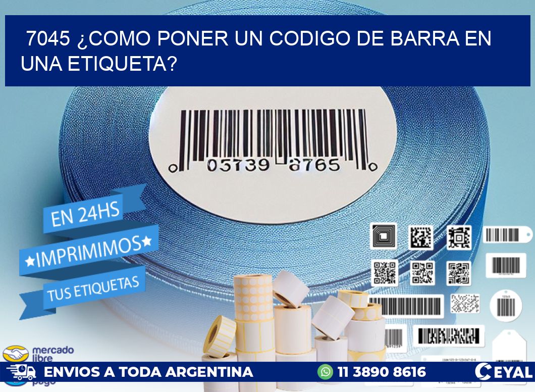 7045 ¿COMO PONER UN CODIGO DE BARRA EN UNA ETIQUETA?