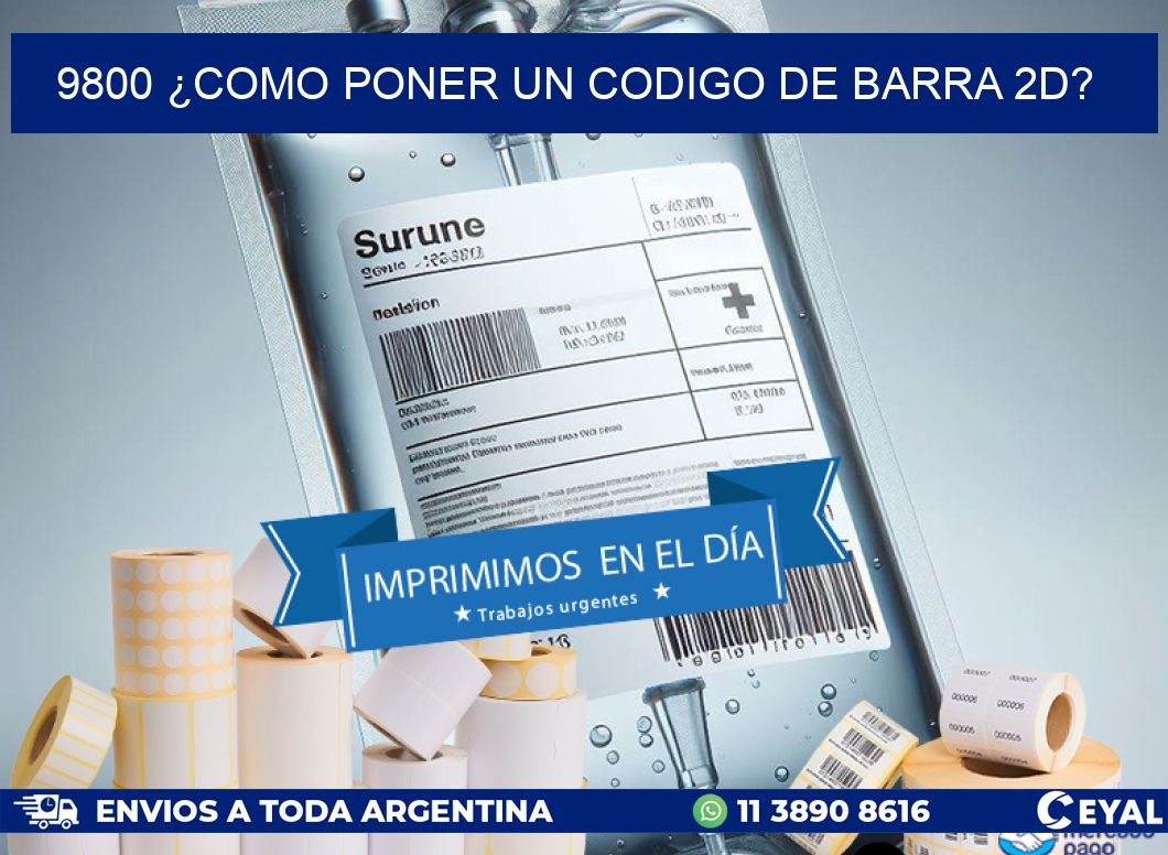 9800 ¿COMO PONER UN CODIGO DE BARRA 2D?