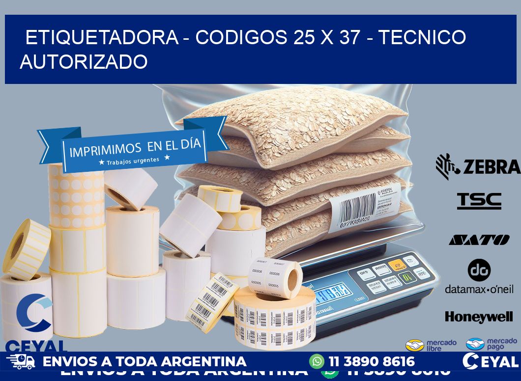 ETIQUETADORA - CODIGOS 25 x 37 - TECNICO AUTORIZADO