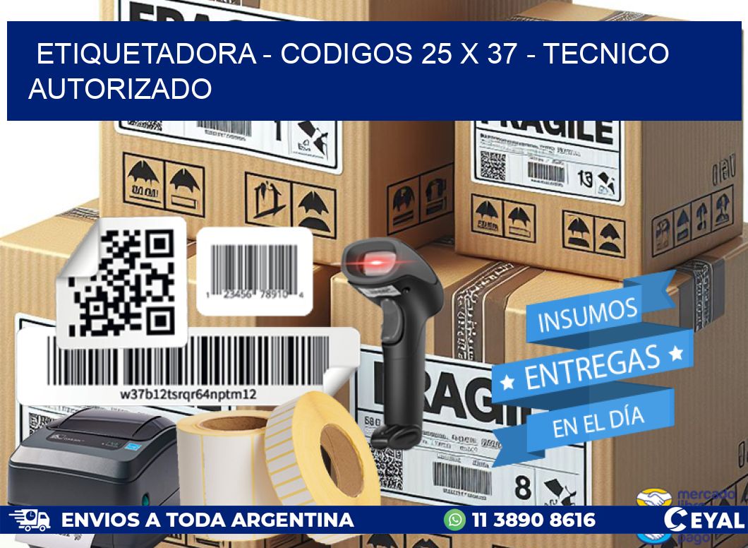 ETIQUETADORA – CODIGOS 25 x 37 – TECNICO AUTORIZADO