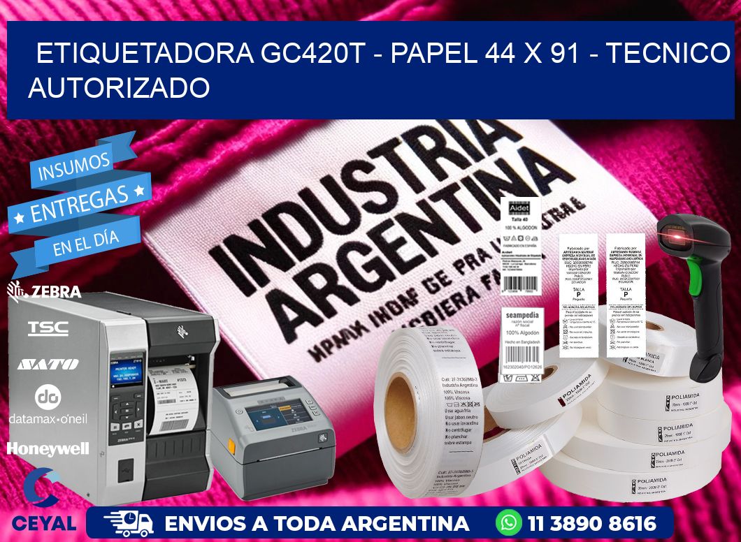 ETIQUETADORA GC420T - PAPEL 44 x 91 - TECNICO AUTORIZADO
