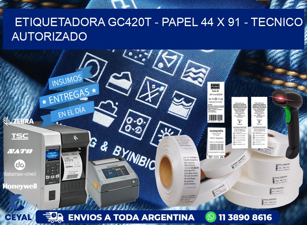 ETIQUETADORA GC420T – PAPEL 44 x 91 – TECNICO AUTORIZADO