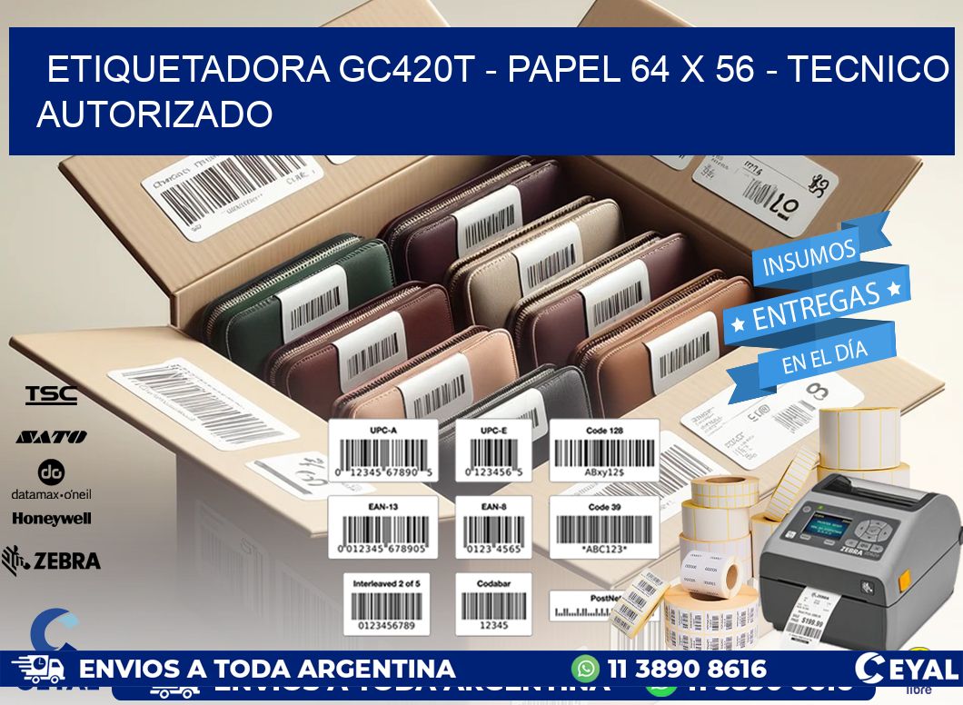 ETIQUETADORA GC420T - PAPEL 64 x 56 - TECNICO AUTORIZADO
