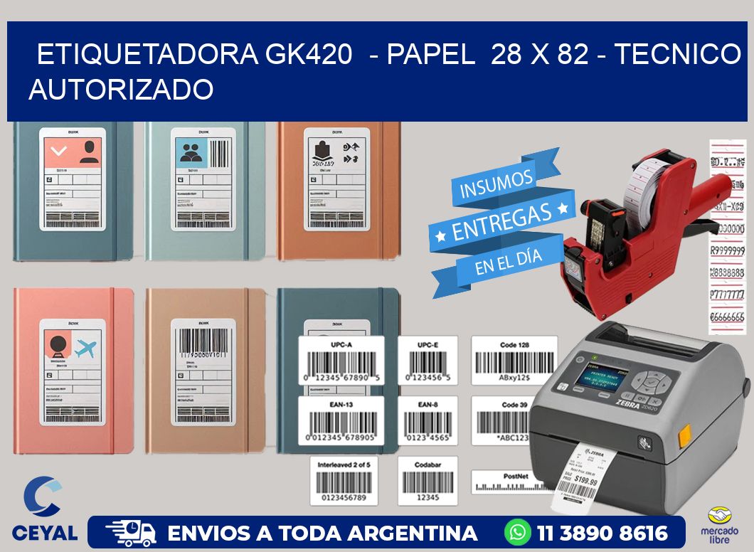 ETIQUETADORA GK420  - PAPEL  28 x 82 - TECNICO AUTORIZADO