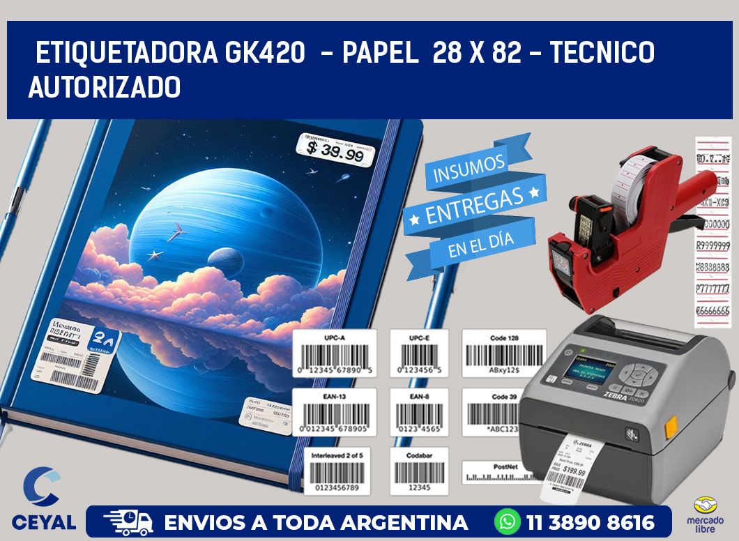 ETIQUETADORA GK420  - PAPEL  28 x 82 - TECNICO AUTORIZADO