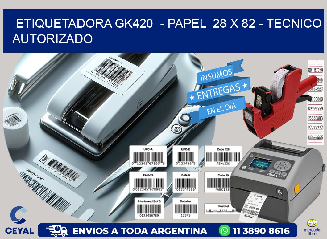 ETIQUETADORA GK420  - PAPEL  28 x 82 - TECNICO AUTORIZADO
